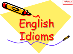 20 thành ngữ tiếng Anh giúp bạn giao tiếp như người bản ngữ 