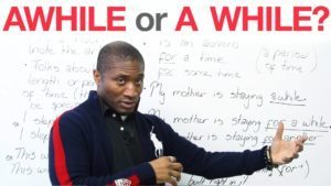 Cách phân biệt Awhile và A While