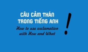 Những mẫu câu cảm thán tiếng Anh được sử dụng phổ biến nhất